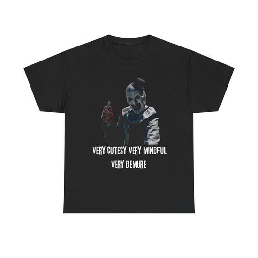 "Very Cutesy Very Mindful Very Demure" Art The Clown Shirt Unisex